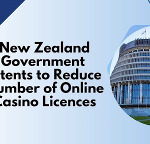 New Zealand Government Intents to Reduce Number of Online Casino Licences