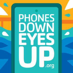 Phones Down, Eyes Up message provides water safety reminder