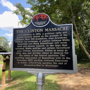 A MS Freedom Trail marker at 300 Northside Drive commemorates the Clinton Massacre. New historical markers are being added on July 17 to provide more details.