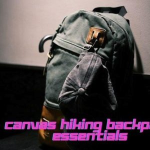 Canvas Hiking Backpack Essentials written with backpack in the background